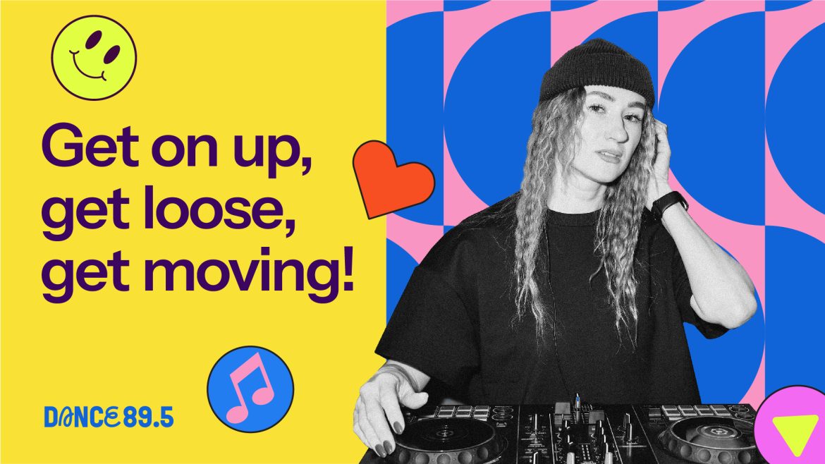 Get on up, get loose, get moving! DANCE 89.5